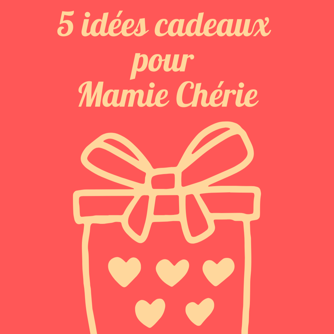 5 idées de cadeaux pour la fête des grands-mères